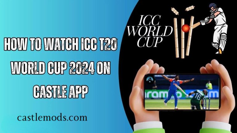 How to Watch ICC T20 World Cup 2024 on Castle App